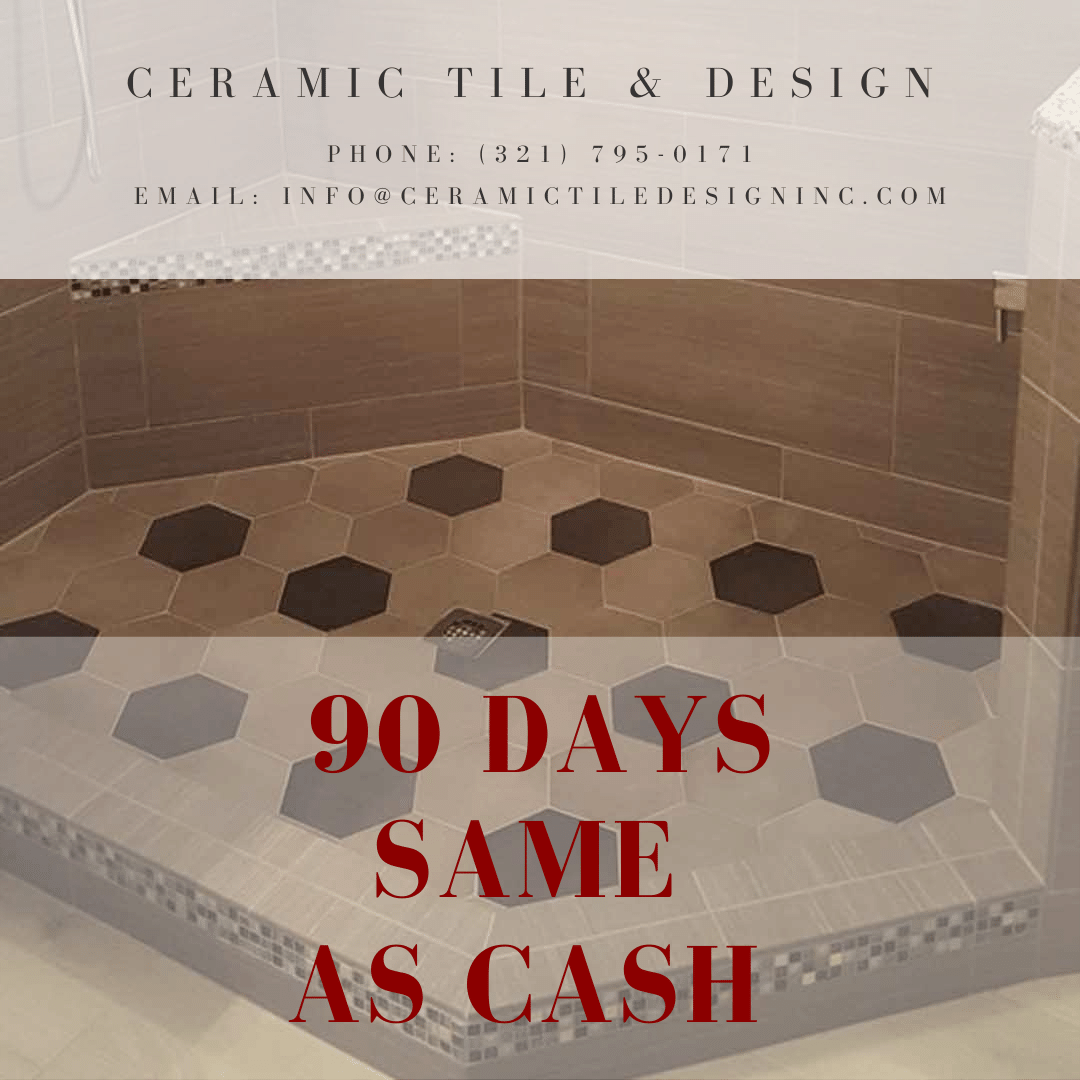 90 Days Same As Cash • Ceramic Tile Design Inc.