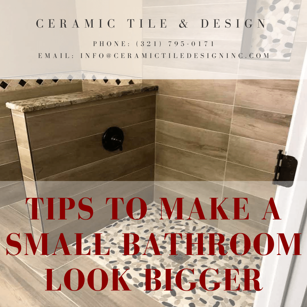 Tips to Make a Small Bathroom Look Bigger • Ceramic Tile Design Inc.